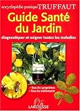 Guide Sant� du jardin : Diagnostiquer et soigner toutes les maladies