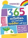 365 Activities You and Your Toddler Will Love: Fun Ideas for Your Toddler's Growing Mind (365 Activities)