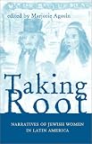 Review Ohio University Press  / Taking Root: Narratives of Jewish Women in Latin America