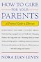 How to Care for Your Parents: A Practical Guide to Eldercare