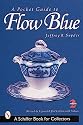 A Pocket Guide to Flow Blue (A Schiffer book for collectors)