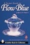 A Pocket Guide to Flow Blue (A Schiffer Book for Collectors)