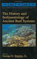 The History and Sedimentology of Ancient Reef Systems (Topics in Geobiology, Volume 17) (Topics in Geobiology)
