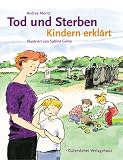 Tod und Sterben - Kindern erkl�rt - Andrea Moritz
