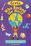 cover of Girls Who Rocked the World : Heroines from Sacagawea to Sheryl Swoopes
