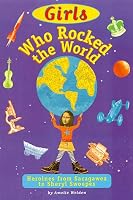 Girls Who Rocked the World : Heroines from Sacagawea to Sheryl Swoopes
