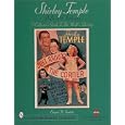 Shirley Temple Dolls and Fashions: A Collector's Guide to the World's Darling (Schiffer Book for Collectors) by Edward R. Pardella