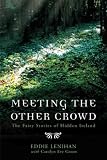Meeting the Other Crowd: The Fairy Stories of Hidden Ireland
