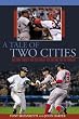 A Tale of Two Cities: The 2004 Yankees-Red Sox Rivalry and the War for the Pennant