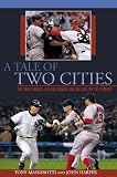 A Tale of Two Cities: The 2004 Yankees-Red Sox Rivalry and the War for the Pennant