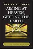 Aiming At Heaven, Getting The Earth : The English Catholic Novel Today