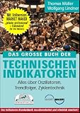 Das grosse Buch der Technischen Indikatoren. Alles �ber Oszillatoren, Trendfolger, Zyklentechnik