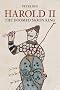 Harold II: The Doomed Saxon King: The Last Saxon King