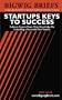 Bigwig Briefs: Startups Keys to Success - Industry Experts Reveal the Secrets to Launching a Successful New Venture