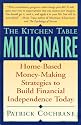 The Kitchen Table Millionaire: Home-Based Money-Making Strategies to Build Financial Independence Today