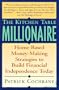 Kitchen Table Millionaire: Home-Based Money-Making Strategies to Build Financial Independence Today