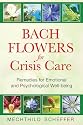Bach Flowers for Crisis Care: Remedies for Emotional and Psychological Well-being
