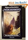 M�rchenmond. ( Ab 12 J.). Eine phantastische Geschichte