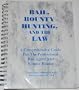 Bail, bounty hunting, and the law: A definitive and comprehensive guide for the professional bail agent and bounty hunter