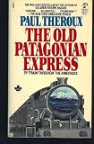The Old Patagonian Express - By Train Through the Americas