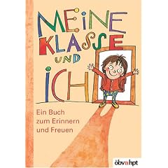 Meine Klasse und ich. Ein Buch zum Erinnern und Freuen