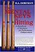 The Mental Keys to Hitting: A Handbook of Strategies for Performance Enhancement