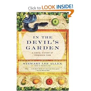 In the Devil's Garden: A Sinful History of Forbidden Food Stewart Lee Allen