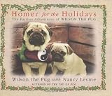 Homer for the Holidays: The Further Adventures of Wilson the Pug
