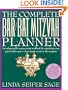 The Complete Bar/Bat Mitzvah Planner: An Indispendable, Money - Saving Workbook For Organizing Every Aspect Of The Event - From Temple Services To Reception