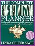 The Complete Bar/Bat Mitzvah Planner: An Indispendable, Money - Saving Workbook For Organizing Every Aspect Of The Event - From Temple Services To Reception