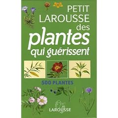 Petit Larousse des plantes qui gu�rissent : 500 plantes