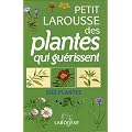 Petit Larousse des plantes qui gu�rissent : 500 plantes