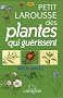Petit Larousse des plantes qui gu�rissent : 500 plantes