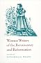 Women Writers of the Renaissance and Reformation