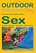  : OutdoorHandbuch. Sex: Vorbereitung - Technik - Varianten. Basiswissen f&uuml;r Draussen (OutdoorHandbuch)