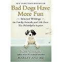 Bad Dogs Have More Fun (Selected Writings on Family, Animals, and Life) (Paperback)