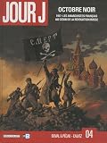 Jour J, Tome 4 : Octobre noir : 1917 : les anarchistes fran�ais au coeur de la r�volution russe