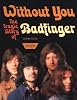 Without You: The Tragic Story of Badfinger