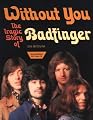 Without You : The Tragic Story of Badfinger (with 72 minute cd)
