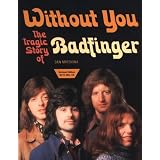 Without You : The Tragic Story of Badfinger (with 72 minute cd)