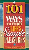 101 Ways to Enjoy Life's Simple Pleasures