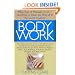 Body Work: What Kind of Massage to Get And How to Make the Most of It
