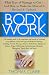 Body Work: What Kind of Massage to Get And How to Make the Most of It
