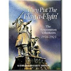 They Put the Flag a-Flyin': The Roscommon Volunteers,