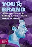 You® brand : advance your career by building a personal brand