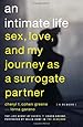 An Intimate Life: Sex, Love, and My Journey as a Surrogate Partner