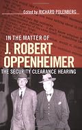 In the Matter of J. Robert Oppenheimer: The Security Clearance Hearing (Cornell Paperbacks)