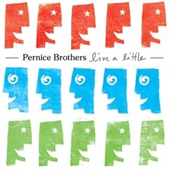 Live a Little by  Pernice Brothers 