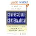 Compassionate Conservatism: What it is, What it Does, and How it Can Transform America