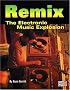 Remix: The Electronic Music Explosion Remix: The Electronic Music Explosion